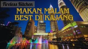 Makan Malam Best Di Kajang