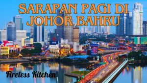 Sarapan Pagi Di Johor Bahru