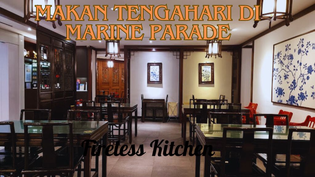 10 BEST Makan Tengahari Di Marine Parade Januari 2025