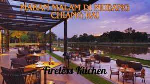 Makan Malam di Mueang Chiang Rai